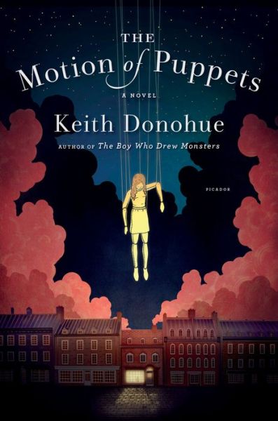 Cover for Keith Donohue · The Motion of Puppets: A Novel (Hardcover Book) (2016)