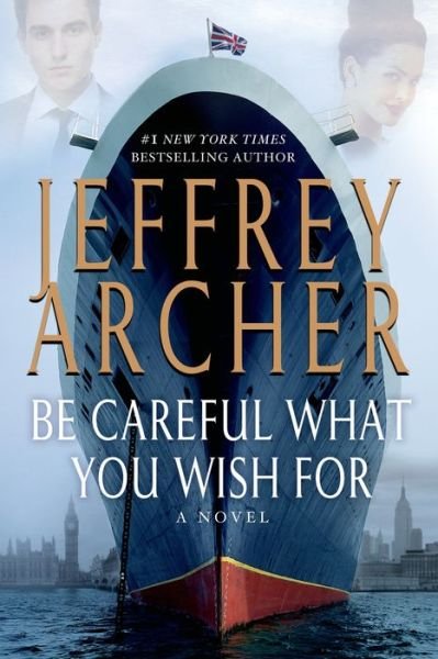 Cover for Jeffrey Archer · Be Careful What You Wish For: A Novel - The Clifton Chronicles (Pocketbok) (2015)