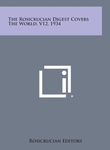 Cover for Rosicrucian Editors · The Rosicrucian Digest Covers the World, V12, 1934 (Hardcover Book) (2013)