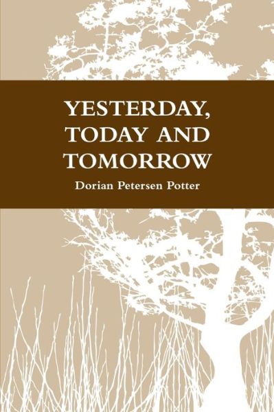 Cover for Dorian Petersen Potter · Yesterday, Today and Tomorrow (Bok) (2012)