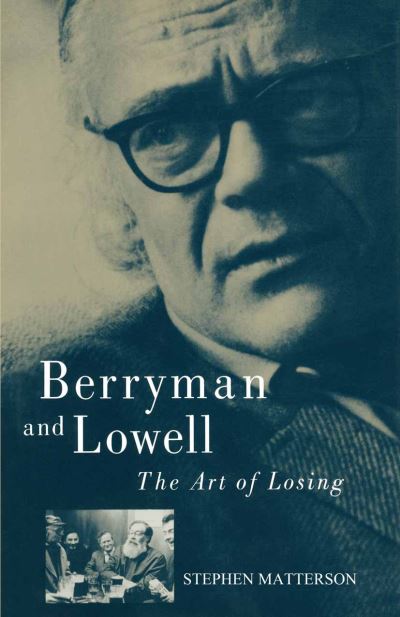 Cover for Stephen Matterson · Berryman and Lowell: The Art of Losing (Taschenbuch) [1st ed. 1988 edition] (1988)