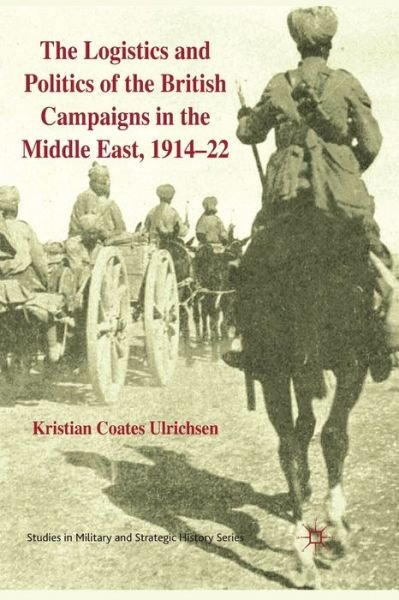Cover for Kenneth A. Loparo · The Logistics and Politics of the British Campaigns in the Middle East, 1914-22 - Studies in Military and Strategic History (Paperback Book) [1st ed. 2011 edition] (2011)
