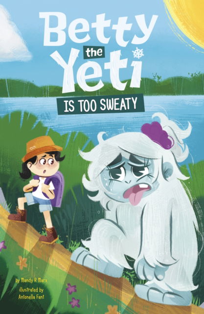 Betty the Yeti Is Too Sweaty - Betty the Yeti - Marx, Mandy R. (Digital Editor) - Kirjat - Capstone Global Library Ltd - 9781398258181 - torstai 22. toukokuuta 2025