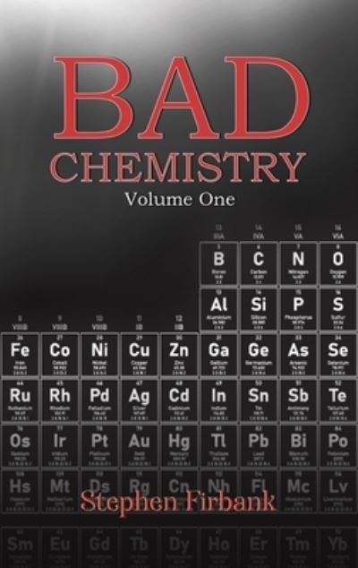 Bad Chemistry - Volume One - Stephen Firbank - Książki - Austin Macauley Publishers - 9781398472181 - 29 kwietnia 2022