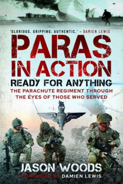 Jason Woods · Paras in Action: Ready for Anything – The Parachute Regiment Through the Eyes of Those who Served (Paperback Book) (2024)