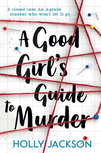 A Good Girl's Guide to Murder - A Good Girl’s Guide to Murder - Holly Jackson - Boeken - HarperCollins Publishers - 9781405293181 - 2 mei 2019
