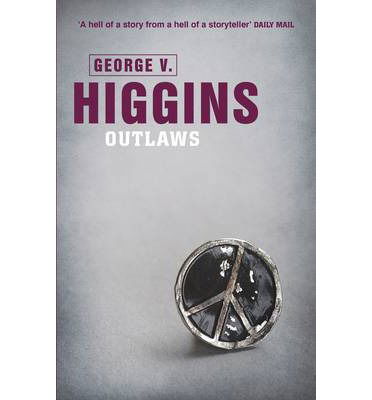 Cover for George V. Higgins · Outlaws (Paperback Book) (2013)