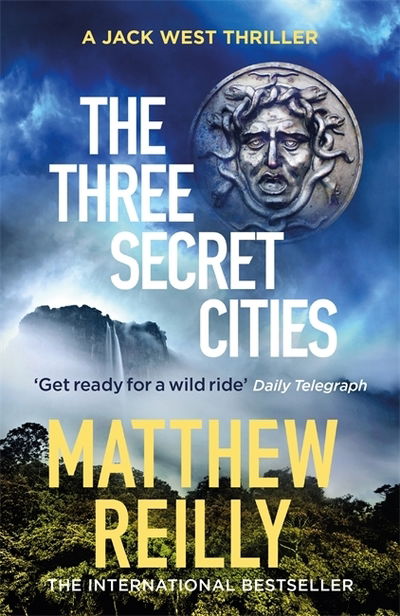 Cover for Matthew Reilly · The Three Secret Cities: From the creator of No.1 Netflix thriller INTERCEPTOR - Jack West Series (Paperback Book) (2019)