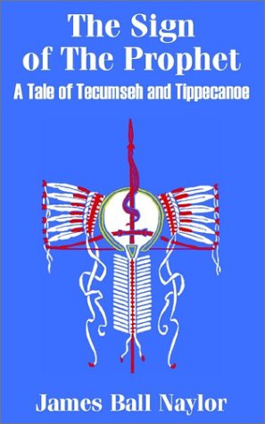 Cover for James Ball Naylor · The Sign of the Prophet: a Tale of Tecumseh and Tippecanoe (Paperback Book) (2002)