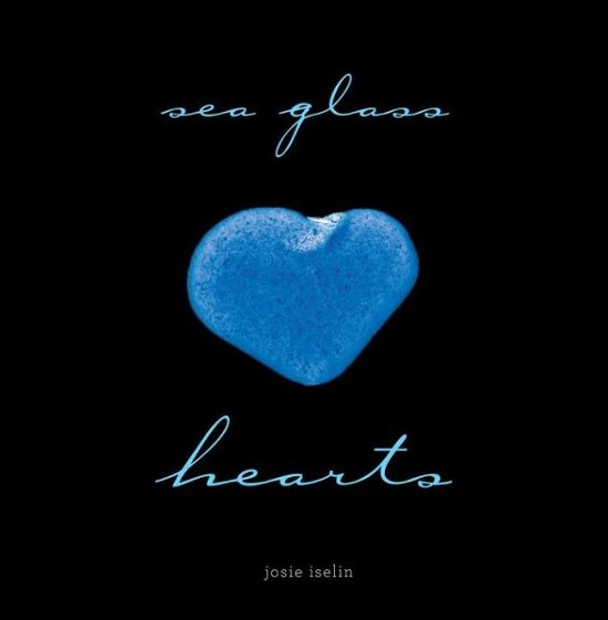 Cover for Josie Iselin · Sea Glass Hearts (Hardcover Book) (2012)