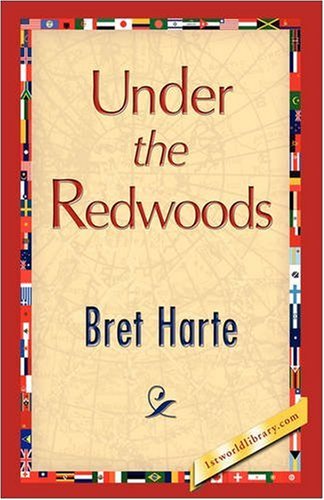 Under the Redwoods - Bret Harte - Books - 1st World Publishing - 9781421893181 - October 1, 2008