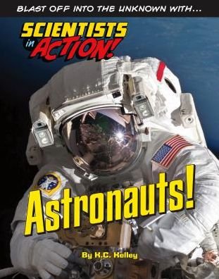 Cover for K C Kelley · Astronauts! - Scientists in Action (Hardcover Book) (2015)