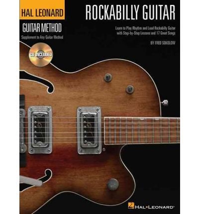 Hal Leonard Rockabilly Guitar Method: Learn to Play Rhythm and Lead Rockability Guitar with Step-by-Step Lessons and 17 Great Songs - Fred Sokolow - Kirjat - Hal Leonard Corporation - 9781423493181 - perjantai 1. huhtikuuta 2011