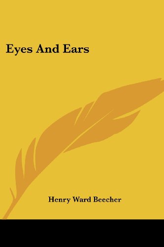 Cover for Henry Ward Beecher · Eyes and Ears (Paperback Book) (2007)