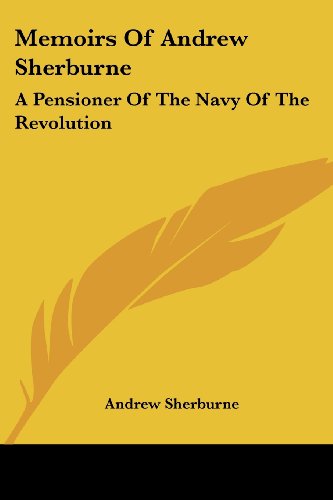 Cover for Andrew Sherburne · Memoirs of Andrew Sherburne: a Pensioner of the Navy of the Revolution (Paperback Book) (2007)