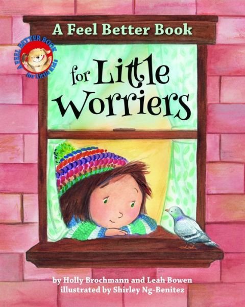 Cover for Holly Brochmann · A Feel Better Book for Little Worriers - Feel Better Books for Little Kids Series (Hardcover Book) (2017)