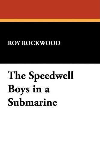 Cover for Roy Rockwood · The Speedwell Boys in a Submarine (Pocketbok) (2009)