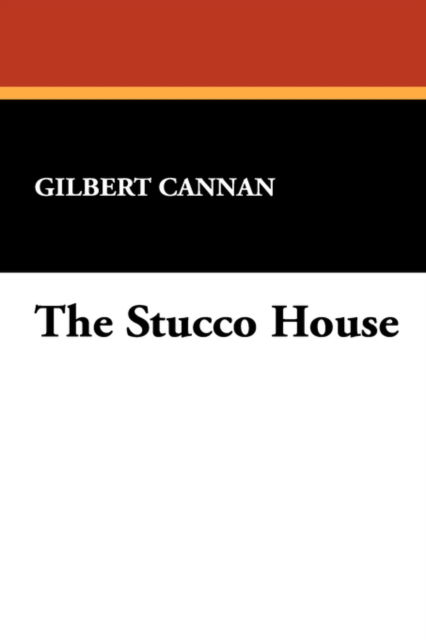 Cover for Gilbert Cannan · The Stucco House (Paperback Book) (2007)