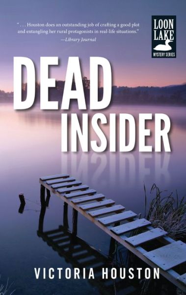 Cover for Victoria Houston · Dead Insider - A Loon Lake Mystery (Hardcover Book) (2013)