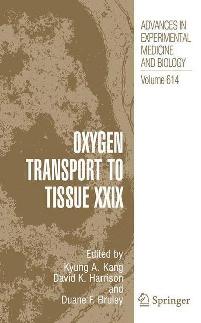 Cover for Kyung a Kang · Oxygen Transport to Tissue XXIX - Advances in Experimental Medicine and Biology (Pocketbok) [Softcover reprint of hardcover 1st ed. 2008 edition] (2010)