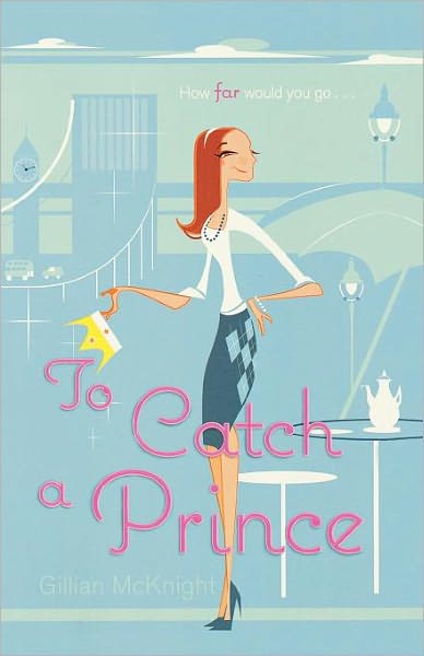 To Catch a Prince - Gillian Mcknight - Books - Simon Pulse - 9781442427181 - November 29, 2010