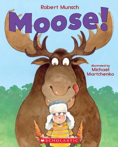 Moose! - Robert Munsch - Libros - Scholastic Canada, Limited - 9781443107181 - 7 de junio de 2022