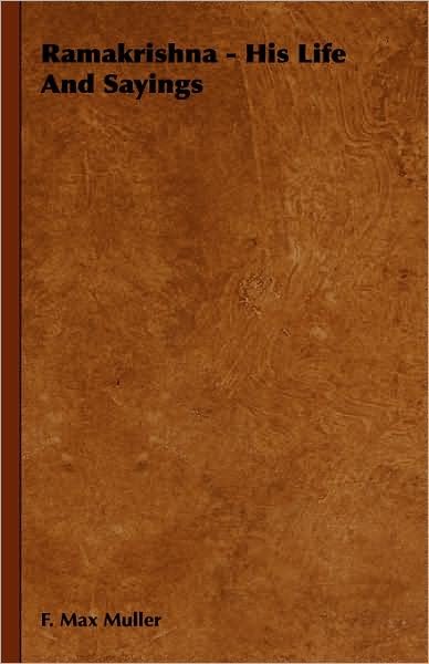 Cover for F. Max Muller · Ramakrishna - His Life and Sayings (Innbunden bok) (2008)