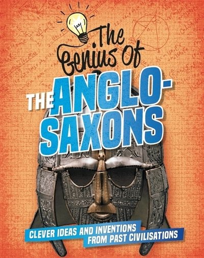 Cover for Izzi Howell · The Genius of: The Anglo-Saxons: Clever Ideas and Inventions from Past Civilisations - The Genius of (Pocketbok) (2020)