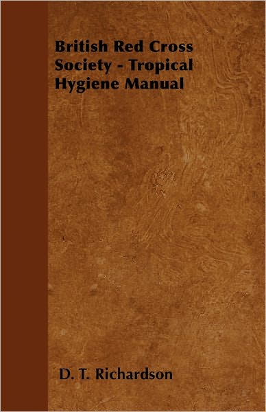 Cover for D T Richardson · British Red Cross Society - Tropical Hygiene Manual (Pocketbok) (2011)