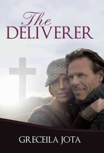 Cover for Greceila Jota · The Deliverer (Innbunden bok) (2012)