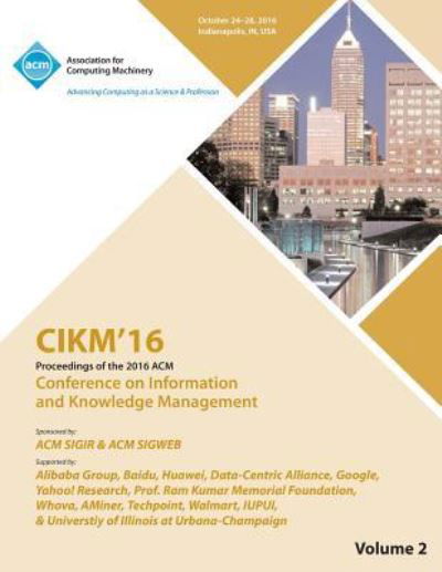 Cover for Cikm 16 Conference Committee · CIKM 16 ACM Conference on Information and Knowledge Management Vol 2 (Taschenbuch) (2016)