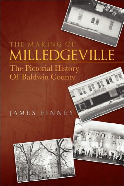 Cover for James Finney · The Making of Milledgeville: the Pictorial History of Baldwin County (Paperback Bog) (2010)