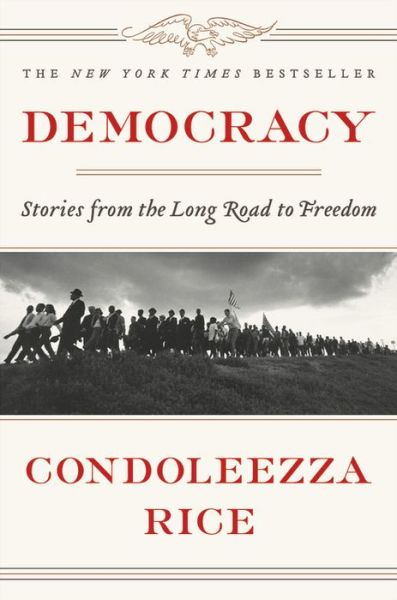 Cover for Condoleezza Rice · Democracy: Stories from the Long Road to Freedom (Gebundenes Buch) (2017)