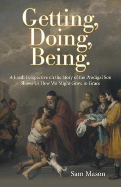 Cover for Sam Mason · Getting, Doing, Being. (Paperback Book) (2017)