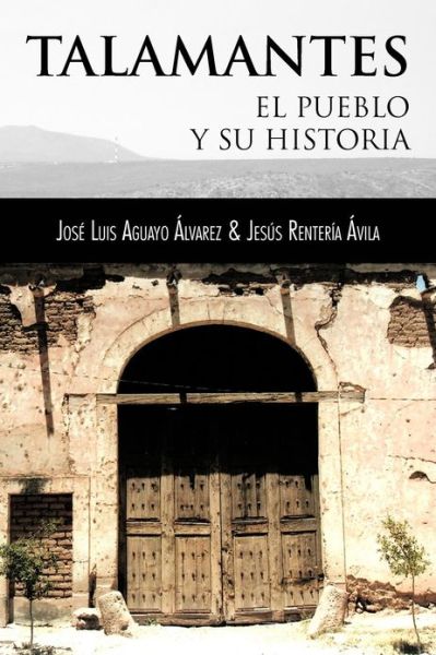 Cover for Jose Luis Aguayo Alvarez · Talamantes: El Pueblo Y Su Historia (Paperback Book) (2012)