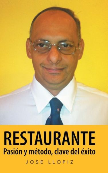 Cover for Jose Llopiz · Restaurante. Pasion Y Metodo Clave Del Exito (Hardcover Book) (2013)