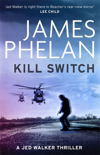 Kill Switch - Jed Walker - James Phelan - Books - Little, Brown Book Group - 9781472127181 - January 4, 2018