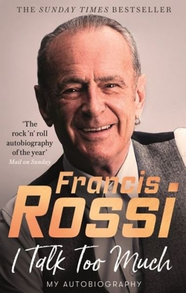 I Talk Too Much: My Autobiography - Francis Rossi - Bøker - Little, Brown Book Group - 9781472130181 - 8. oktober 2020