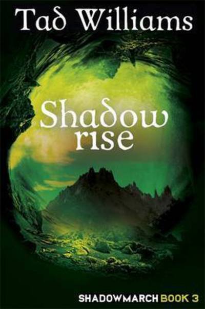 Shadowrise: Shadowmarch Book 3 - Shadowmarch - Tad Williams - Bücher - Hodder & Stoughton - 9781473641181 - 1. März 2016