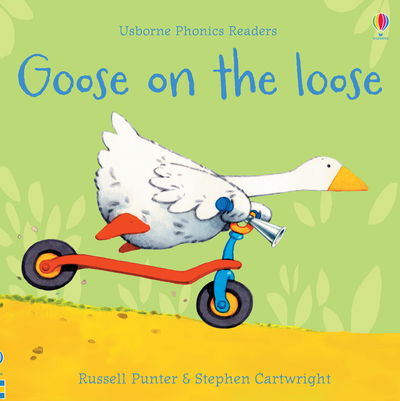 Goose on the loose - Phonics Readers - Russell Punter - Kirjat - Usborne Publishing Ltd - 9781474970181 - torstai 9. heinäkuuta 2020