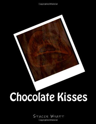 Cover for Stacie D. Wyatt · Chocolate Kisses (Paperback Book) (2012)