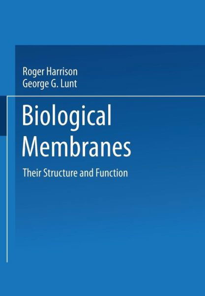 Cover for Roger Harrison · Biological Membranes: Their Structure and Function - Tertiary Level Biology (Taschenbuch) [Softcover reprint of the original 1st ed. 1980 edition] (2013)