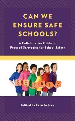 Cover for Fern Aefsky · Can We Ensure Safe Schools?: A Collaborative Guide on Focused Strategies for School Safety (Hardcover Book) (2019)