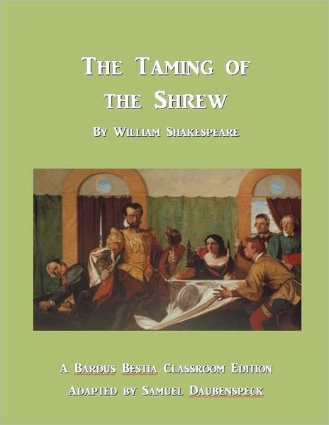 Cover for William Shakespeare · The Taming of the Shrew: Bardus Bestia Classroom Edition (Paperback Bog) (2012)