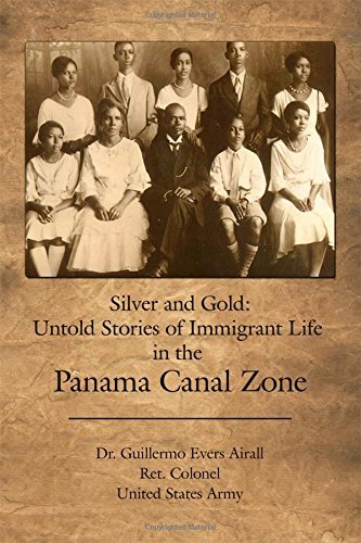 Cover for Guillermo Evers Airall · Silver and Gold: : Untold Stories of Immigrant Life in the Panama Canal Zone (Pocketbok) (2014)