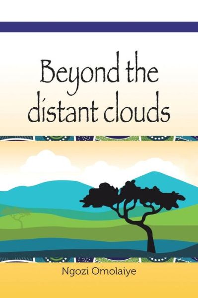 Cover for Ngozi Omolaiye · Beyond the Distant Clouds (Paperback Book) (2013)