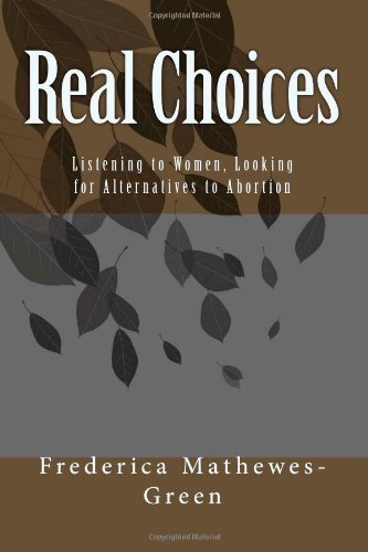 Cover for Frederica Mathewes-green · Real Choices: Listening to Women, Looking for Alternatives to Abortion (Paperback Book) (2013)