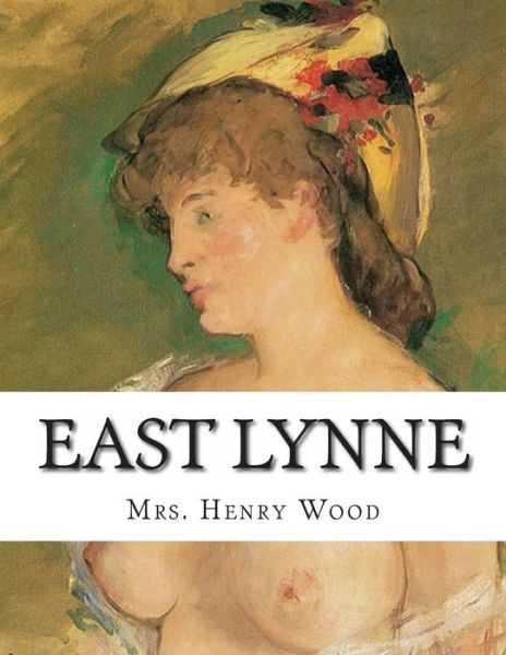 Cover for Mrs Henry Wood · East Lynne (Paperback Book) (2013)