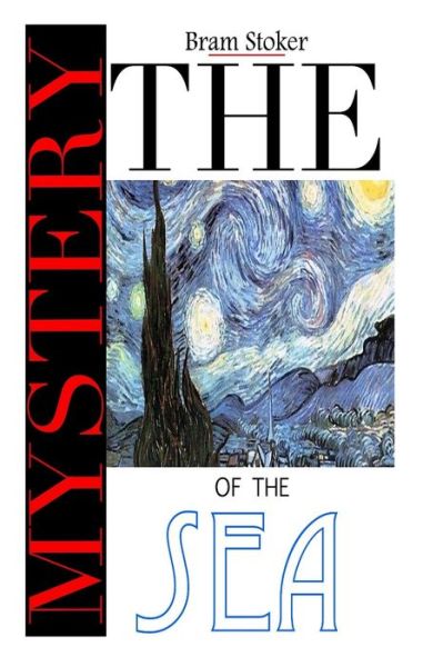 The Mystery of the Sea - Bram Stoker - Books - CreateSpace Independent Publishing Platf - 9781484838181 - April 29, 2013