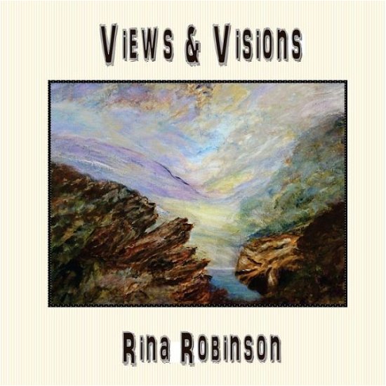 Cover for Rina Robinson · Views &amp; Visions (Pocketbok) (2013)